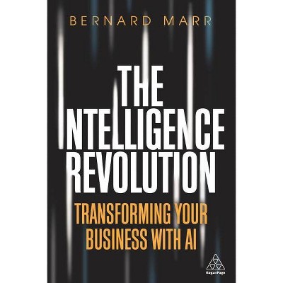 The Intelligence Revolution - by  Bernard Marr (Hardcover)