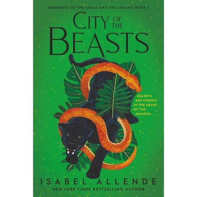 City of the Beasts - (Memories of the Eagle and the Jaguar) by  Isabel Allende (Paperback)