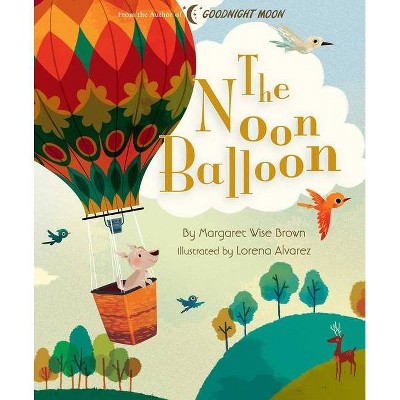 The Noon Balloon - (Margaret Wise Brown Classics) by  Margaret Wise Brown (Hardcover)