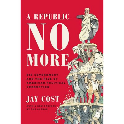 A Republic No More - by  Jay Cost (Paperback)