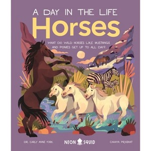 Horses (a Day in the Life) - by  Carly Anne York & Neon Squid (Hardcover) - 1 of 1