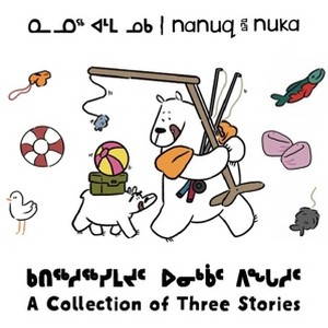 Nanuq and Nuka: A Collection of Three Stories - (Arvaaq Junior) by  Ali Hinch (Paperback) - 1 of 1