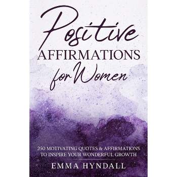 Positive Affirmations For Women - by  Emma Hyndall (Paperback)