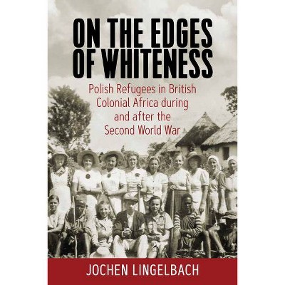 On the Edges of Whiteness - by  Jochen Lingelbach (Hardcover)