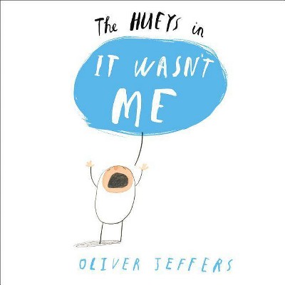 The Hueys in It Wasn't Me - by  Oliver Jeffers (Hardcover)