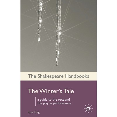 Winter's Tale - (Shakespeare Handbooks) by  Ros King (Hardcover)