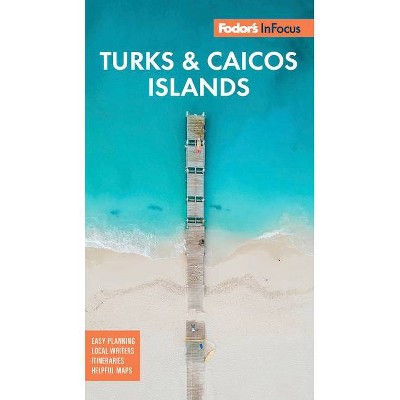 Fodor's in Focus Turks & Caicos Islands - (Full-Color Travel Guide) 4th Edition by  Fodor's Travel Guides (Paperback)