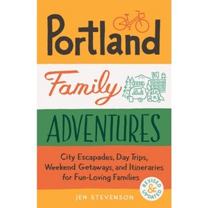 Portland Family Adventures (Second Edition) - by  Jen Stevenson (Paperback) - 1 of 1