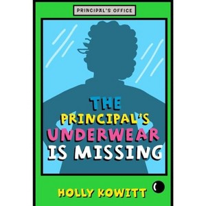 The Principal's Underwear Is Missing - by  Holly Kowitt (Paperback) - 1 of 1