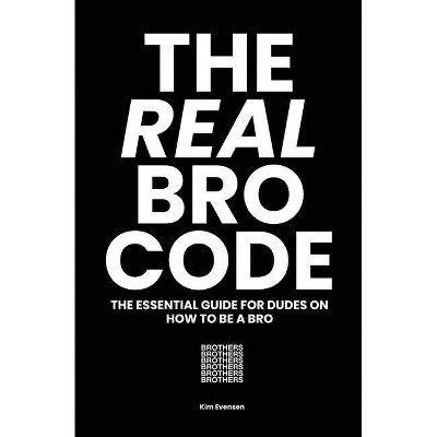 The Real Bro Code - by  Kim Evensen (Paperback)