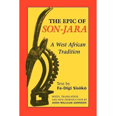 The Epic of Son-Jara - (African Epic) Annotated by  John William Johnson (Paperback)