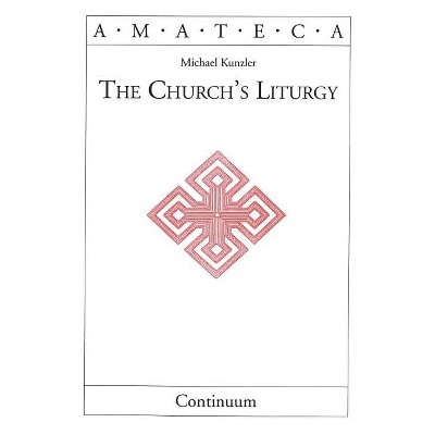 Church's Liturgy - (Handbooks of Catholic Theology) by  Michael Kunzler (Paperback)
