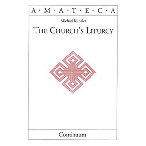 Church's Liturgy - by  Michael Kunzler (Paperback) - 1 of 1