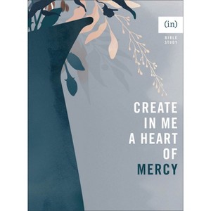 Create in Me a Heart of Mercy - (Paperback) - 1 of 1
