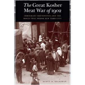 The Great Kosher Meat War of 1902 - by Scott D Seligman - 1 of 1