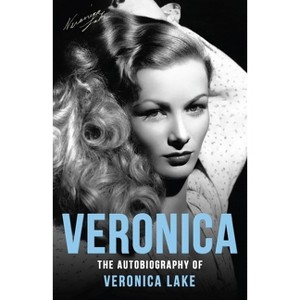 Veronica - by  Veronica Lake & Eddie Muller & Donald Bain (Paperback) - 1 of 1