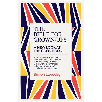 The Bible for Grown-Ups - by  Simon Loveday (Paperback)