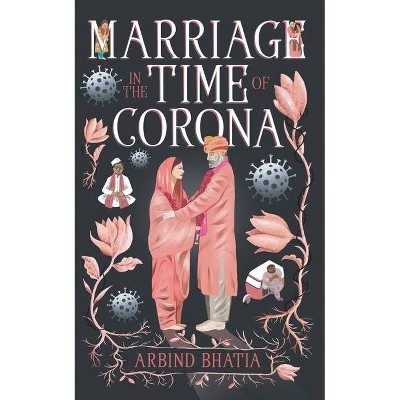 Marriage in the Time of Corona - by  Arbind Bhatia (Paperback)