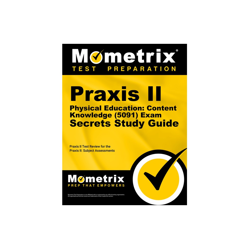 PRAXIS II Physical Education: Content Knowledge (5091) Exam Secrets Study Guide - (Mometrix Secrets Study Guides) (Paperback)