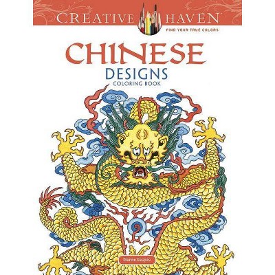 Creative Haven Chinese Designs Coloring Book - (Creative Haven Coloring Books) by  Dianne Gaspas (Paperback)