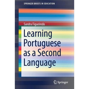 Learning Portuguese as a Second Language - (Springerbriefs in Education) by  Sandra Figueiredo (Paperback) - 1 of 1
