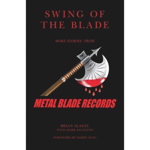 Swing of the Blade - by  Brian Slagel & Kerry King & Mark Eglinton (Paperback) - 1 of 1