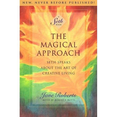 The Magical Approach - (Seth Book) by  Jane Roberts (Paperback)