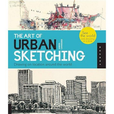 The Art of Urban Sketching - by  Gabriel Campanario (Paperback)