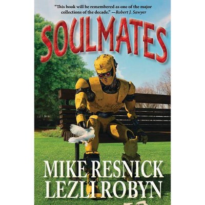 Soulmates - by  Mike Resnick & Lezli Robyn (Hardcover)