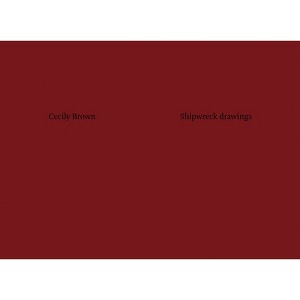 Cecily Brown: Shipwreck Drawings - (Paperback) - 1 of 1