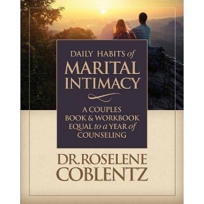 Daily Habits of Marital Intimacy - by  Dr Roselene Coblentz (Paperback)