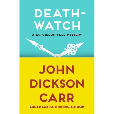 Death-Watch - (Dr. Gideon Fell Mysteries) by  John Dickson Carr (Paperback)