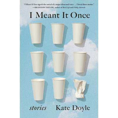 I Meant It Once - by  Kate Doyle (Paperback)