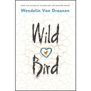 Wild Bird - by  Wendelin Van Draanen (Paperback) - 1 of 1