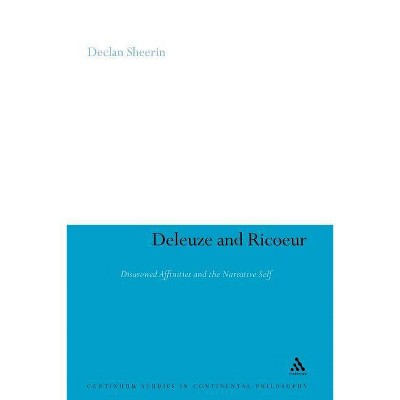 Deleuze and Ricoeur - (Continuum Studies in Continental Philosophy) by  Declan Sheerin & Declan Sheerin (Paperback)