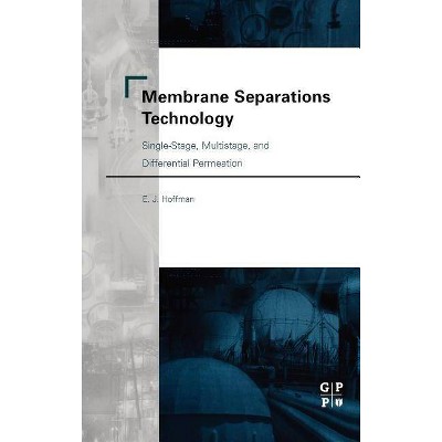 Membrane Separations Technology - by  E J Hoffman (Hardcover)