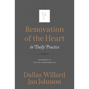 Renovation of the Heart in Daily Practice - by  Jan Johnson & Dallas Willard (Paperback) - 1 of 1