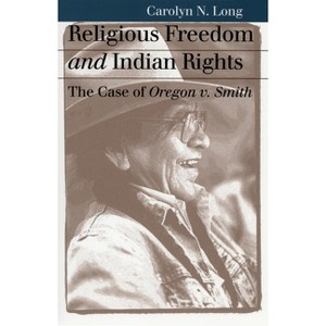 Religious Freedom and Indian Rights - (Landmark Law Cases & American Society) by  Carolyn N Long (Paperback) - 1 of 1