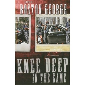 Knee Deep in the Game - by  Boston George (Paperback) - 1 of 1
