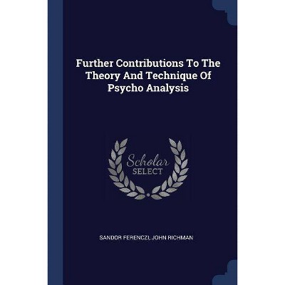 Further Contributions to the Theory and Technique of Psycho Analysis - by  Sandor Ferenczi & John Richman (Paperback)