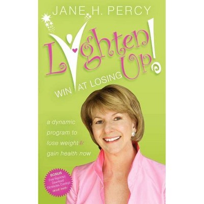 Lighten Up! Win at Losing - by  Jane Percy (Paperback)