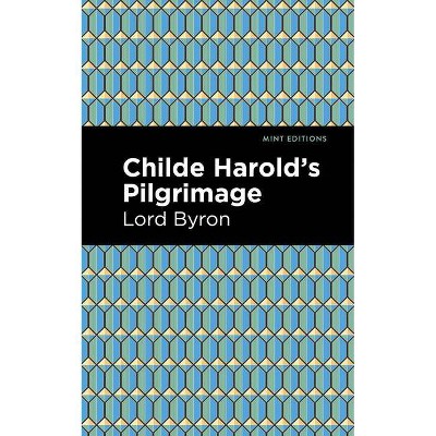 Childe Harold's Pilgrimage - (Mint Editions) by  George Gordon Byron (Paperback)