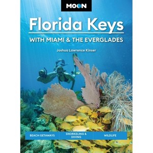 Moon Florida Keys: With Miami & the Everglades - (Moon U.S. Travel Guide) 6th Edition by  Joshua Lawrence Kinser & Moon Travel Guides (Paperback) - 1 of 1
