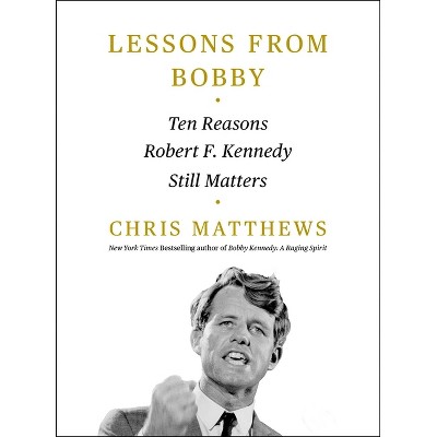 Lessons from Bobby - by  Chris Matthews (Hardcover)