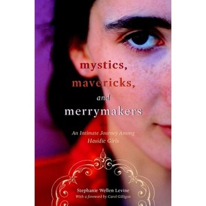 Mystics, Mavericks, and Merrymakers - by  Stephanie Wellen Levine (Paperback) - 1 of 1