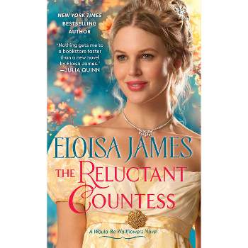 The Reluctant Countess - (Would-Be Wallflowers) by  Eloisa James (Paperback)