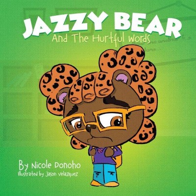 Jazzy Bear and the Hurtful Words - by  Nicole Donoho (Paperback)