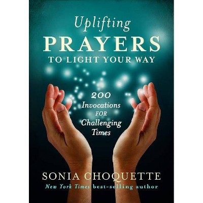 Uplifting Prayers to Light Your Way - by  Sonia Choquette (Paperback)