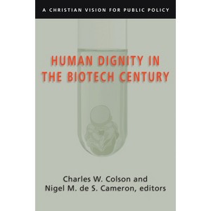 Human Dignity in the Biotech Century - by  Charles W Colson & Nigel M de S Cameron (Paperback) - 1 of 1
