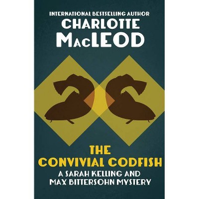 The Convivial Codfish - (Sarah Kelling and Max Bittersohn Mysteries) by  Charlotte MacLeod (Paperback)